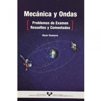 Mecánica y ondas. Problemas de examen resueltos y comentados