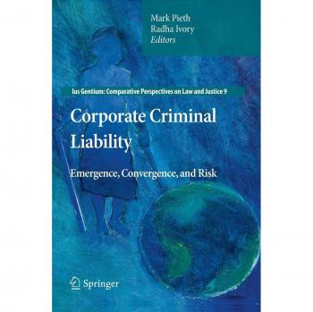 Corporate Criminal Liability: Emergence, Convergence, and Risk
