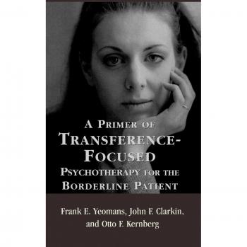 A Primer of TransferenceFocused Psychotherapy for the Borderline Patient by Kernberg & Otto F. & MD