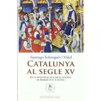 Catalunya al segle xv: De la sentència de casp al regnat de ferran ii el catòlic (Tapa blanda).