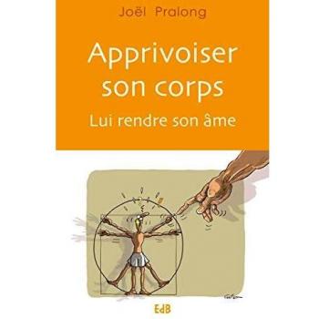 Apprivoiser son corps, lui rendre son âme