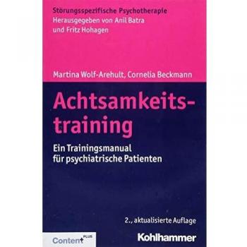 Achtsamkeitstraining: Ein Trainingsmanual für psychiatrische Patienten