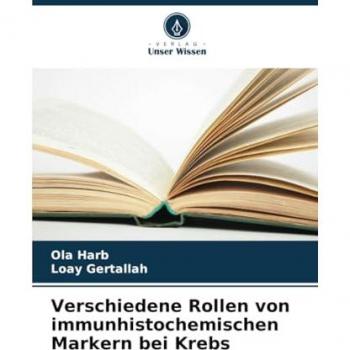 Harb, Ola: Verschiedene Rollen von immunhistochemischen Markern bei Krebs