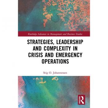 Strategies Leadership and Complexity in Crisis and Emergency Operations