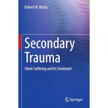 Secondary Trauma: Silent Suffering and Its Treatment