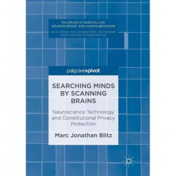 Searching Minds by Scanning Brains: Neuroscience Technology and Constitutional Privacy Protection