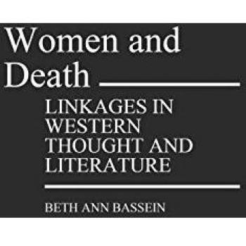 Women and Death: Linkages in Western Thought and Literature
