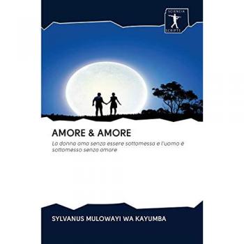 AMORE & AMORE: La donna ama senza essere sottomessa e l'uomo è sottomesso senza amare