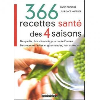 366 Recettes santé des 4 saisons : Des petits plats vitaminés pour toute l'année Des recettes faciles et gourmandes, jour après jour