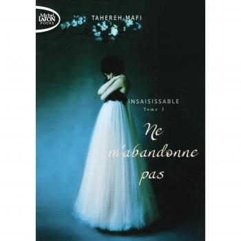 Insaisissable, Tome 3 : Ne m'abandonne pas