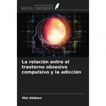 La relación entre el trastorno obsesivo compulsivo y la adicción
