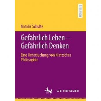 Nietzsches Philosophie: Gefährlich Leben