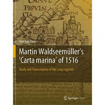 Martin Waldseemüller’s 'Carta marina' of 1516: Study and Transcription of the Long Legends