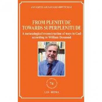 From plenitude towards superplenitude. A metaxological reconstruction of ways to God according to William Desmond Jayaseelan Savariarpitchai