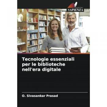 Sivasankar Prasad, O.: Tecnologie essenziali per le biblioteche nell'era digitale