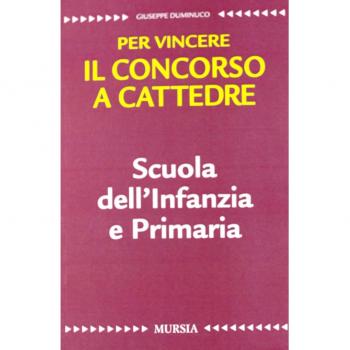 Per vincere il concorso a cattedre. Scuola dell’Infanzia e Primaria