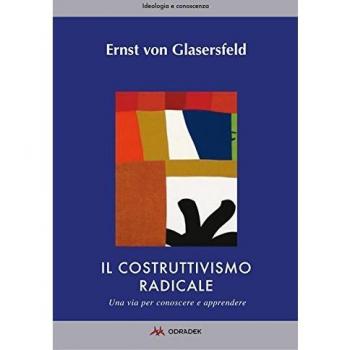 Il costruttivismo radicale. Una via per conoscere e apprendere