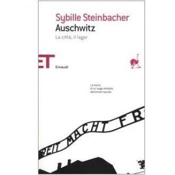 Auschwitz. La città, il lager