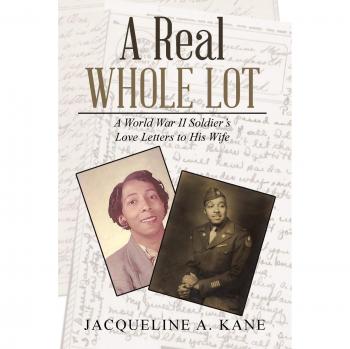 A Real Whole Lot: A World War II Soldier’s Love Letters to His Wife