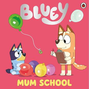 Bluey : Mum School Picture Book