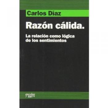 Razón cálida: La relación como lógica de los sentimientos.