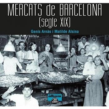 MERCATS DE BARCELONA. SEGLE XIX