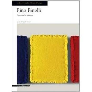 Pino Pinelli. Pensare la pittura. Catalogo della mostra