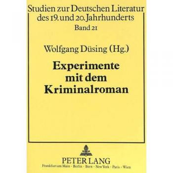 Experimente mit dem Kriminalroman: Ein Erzählmodell in der deutschsprachigen Literatur des 20. Jahrhunderts