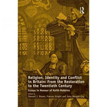 Religion Identity and Conflict in Britain: From the Restoration to the Twentieth Century