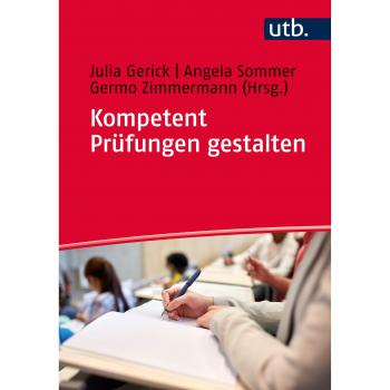 Kompetent Prüfungen gestalten: 50 Prüfungsformate für die Hochschullehre