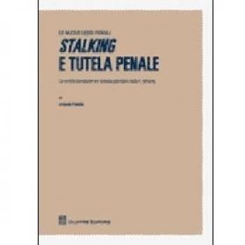 Stalking e tutela penale. Le novità introdotte nel sistema giuridico dalla L.38/2009