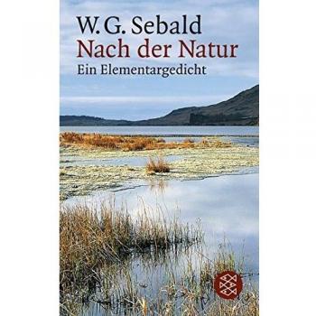 W.G. Sebald Nach Der Natur: Ein Elementargedicht