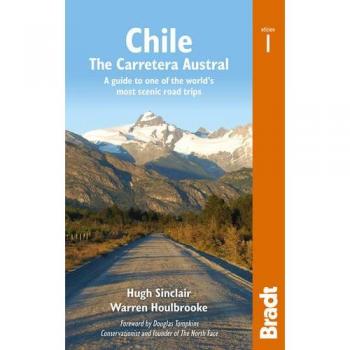 Chile: The Carretera Austral: A Guide to One of the World's Most Scenic Road