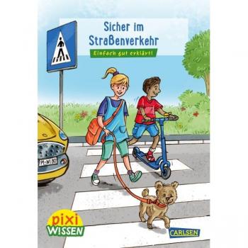 Pixi Wissen 80: Sicher im Straßenverkehr: Einfach gut erklärt! | Allgemeinwissen für Grundschüler. (80)