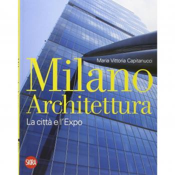 Milano architettura. La città e l'Expo. Ediz. illustrata
