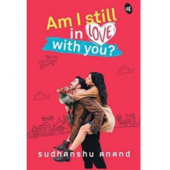 Anand Sudhanshu Am I Still in Love with You?