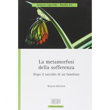 La metamorfosi della sofferenza. Dopo il suicidio di un familiare