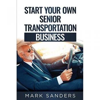 Start Your Own Senior Transportation Business: Discover how you can earn $35 to $60 an hour driving seniors to medical appointments