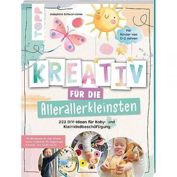 Kreativ für die Allerallerkleinsten. 222 DIY-Ideen für Baby