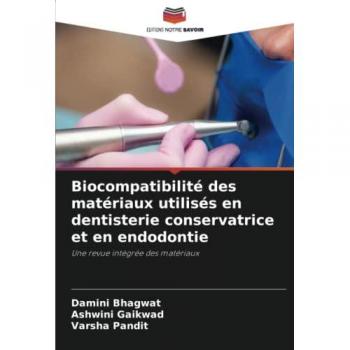 Bhagwat, Damini: Biocompatibilité des matériaux utilisés en dentisterie conservatrice et en endodontie