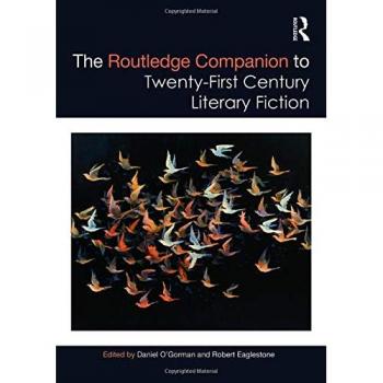 The Routledge Companion to Twenty-First Century Literary Fiction