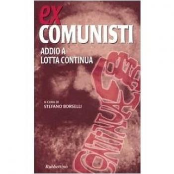 Ex comunisti. Addio a Lotta Continua
