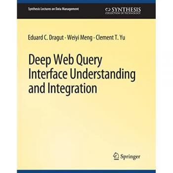 Dragut, Eduard C.: Deep Web Query Interface Understanding and Integration
