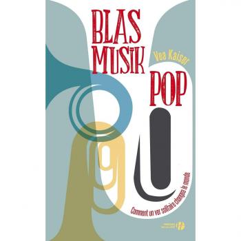 Blasmusikpop : Ou Comment un ver solitaire changea le monde