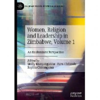 Women, Religion and Leadership in Zimbabwe, Volume 1: An Ecofeminist Perspective (Palgrave Studies in African Leadership, Band 1)