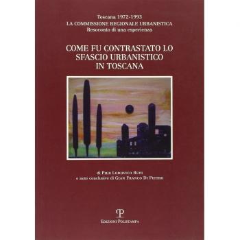 Come fu contrastato lo sfascio urbanistico in Toscana. Toscana