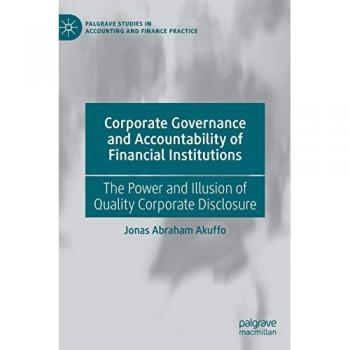 Corporate Governance and Accountability of Financial Institutions : The Power and Illusion of Quality Corporate Disclosure