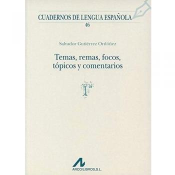 Salvador Gutiérrez Ordóñez Temas, Remas, Focos, Tópicos Y Comentarios (Cuadernos De Lengua Española, Band 46)