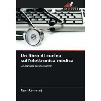 Un libro di cucina sull'elettronica medica: Un manuale per gli studenti