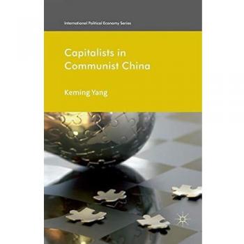 Capitalists in Communist China (International Political Economy Series)